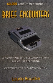 Brief Encounters; A Dictionary of Briefs and Phrases for Court Reporting (3rd Edition)