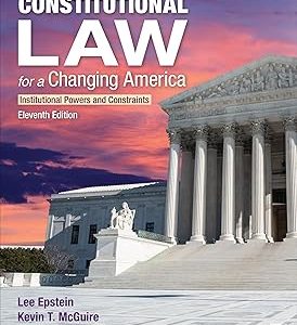 Constitutional Law For A Changing America; Institutional Powers And Constraints (11th Edition)