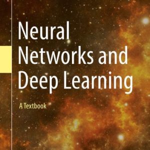 Neural Networks and Deep Learning A Textbook (1st Edition)