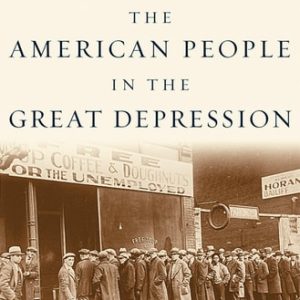 The American People in the Great Depression Freedom from Fear, Part One (1st Edition)