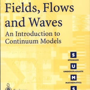 Fields, Flows and Waves An Introduction to Continuum Models (2003rd Edition)