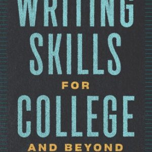 Essential Writing Skills for College and Beyond (1st Edition)