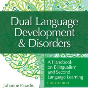Dual Language Development & Disorders A Handbook on Bilingualism and Second Language Learning (3rd Edition)