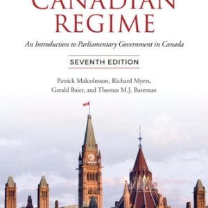 The Canadian Regime An Introduction to Parliamentary Government in Canada, Seventh Edition (7th Edition)