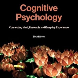 Cognitive Psychology: Connecting Mind, Research, and Everyday Experience (MindTap Course List) (6th Edition)