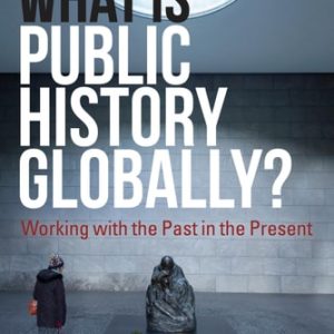 What Is Public History Globally? (1st Edition)