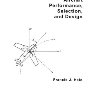 Introduction to Aircraft Performance, Selection, and Design (1st Edition)