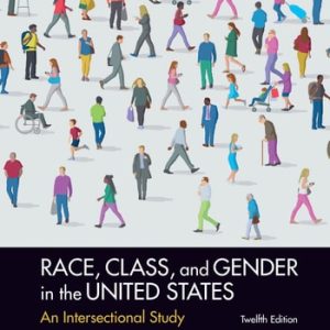 Race, Class, and Gender in the United States An Intersectional Study (12th Edition)