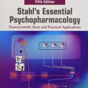 Stahl's Essential Psychopharmacology Neuroscientific Basis and Practical Applications (5th Edition)