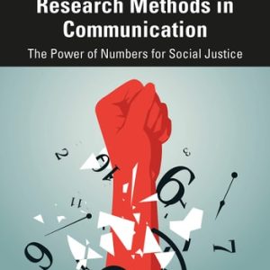 Quantitative Research Methods in Communication The Power of Numbers for Social Justice (1st Edition)