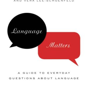 Language Matters A Guide to Everyday Questions About Language (2nd Edition)