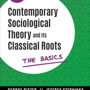 Contemporary Sociological Theory and Its Classical Roots The Basics (6th Edition)