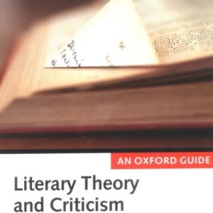 Literary Theory and Criticism An Oxford Guide (1st Edition)
