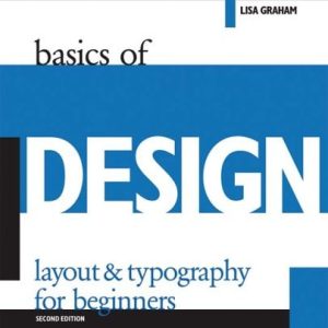 Basics of Design: Layout & Typography for Beginners (2nd Edition)