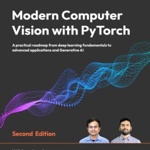 Modern Computer Vision with PyTorch - Second Edition A Practical Roadmap from Deep Learning Fundamentals to Advanced Applications and Generative AI (2nd Edition)