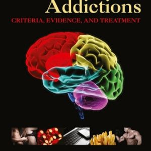 Behavioral Addictions: Criteria, Evidence, and Treatment (1st Edition)