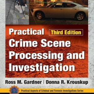 Practical Crime Scene Processing and Investigation, Third Edition (3rd Edition)