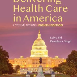 Delivering Health Care in America: A Systems Approach . (8th Edition)