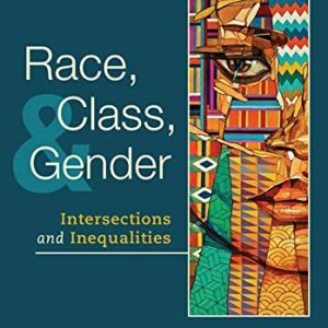 Race, Class, and Gender Intersections and Inequalities (10th Edition)