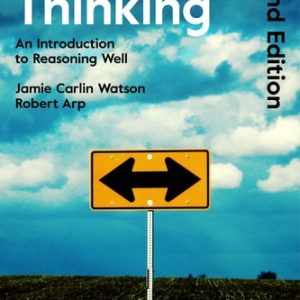 Critical Thinking An Introduction to Reasoning Well (2nd Edition)