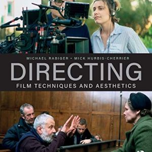 Directing Film Techniques and Aesthetics (6th Edition)