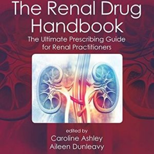 The Renal Drug Handbook The Ultimate Prescribing Guide for Renal Practitioners, 5th Edition (5th Edition)