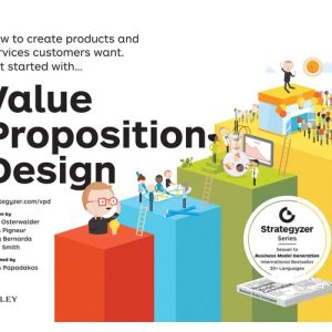 Value Proposition Design How to Create Products and Services Customers Want (1st Edition)