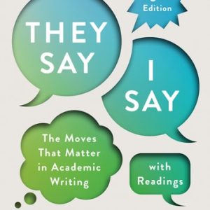 They Say I Say The Moves that Matter in Academic Writing ; with Readings (6th Edition)