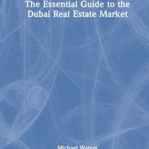 The Essential Guide to the Dubai Real Estate Market (1st Edition)