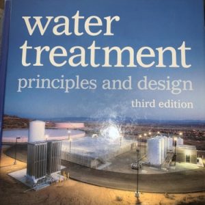 MWH's Water Treatment Principles and Design (3rd Edition)