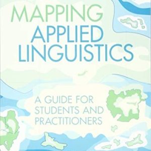 Mapping Applied Linguistics A Guide for Students and Practitioners (2nd Edition)
