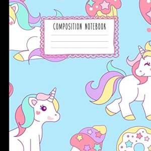 Composition Notebook: Cute Unicorns, Sweets, Rainbows, Clouds and Moons Journal for Girls, Kids, School, Students and Teachers (Wide Ruled 7.5 x 9.25, 100 pages) (1st Edition)