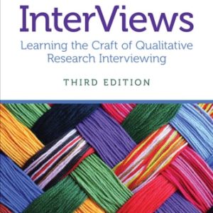InterViews Learning the Craft of Qualitative Research Interviewing (3rd Edition)