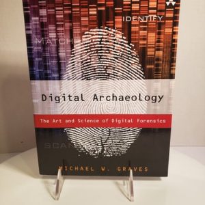 Digital Archaeology The Art and Science of Digital Forensics (1st Edition)