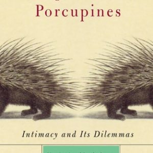 Schopenhauer's Porcupines: Intimacy and Its Dilemmas (25th Edition)