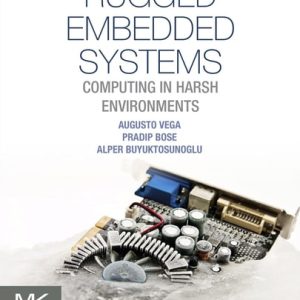Rugged Embedded Systems Computing in Harsh Environments (1st Edition)