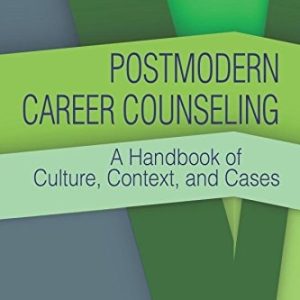 Postmodern Career Counseling A Handbook of Culture, Context, and Cases (1st Edition)