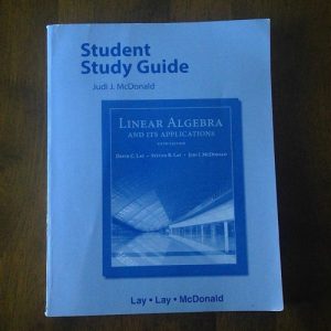 Student Study Guide, Linear Algebra and Its Applications, Fifth Edition, David C. Lay, University of Maryland, Steven R. Lay, Lee University, Judi J. McDonald, Washington State University (5th Edition)