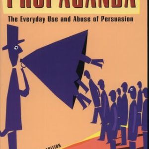 Age of Propaganda The Everyday Use and Abuse of Persuasion (2nd Edition)