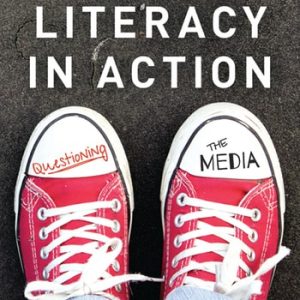 Media Literacy in Action Questioning the Media (2nd Edition)