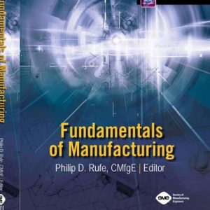 Fundamentals of Manufacturing, Third Edition (3rd Edition)