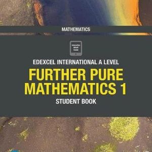 Pearson Edexcel International A Level Mathematics Further Pure Mathematics 1 Student Book (1st Edition)