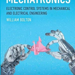 Mechatronics Electronic Control Systems in Mechanical and Electrical Engineering (7th Edition)