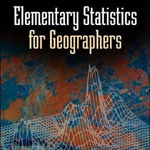 Elementary Statistics for Geographers (3rd Edition)