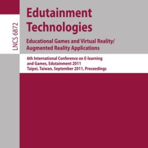 Edutainment Technologies. Educational Games and Virtual Reality Augmented Reality Applications (1st Edition)