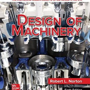 Design of Machinery An Introduction to the Synthesis and Analysis of Mechanisms and Machines (6th Edition)