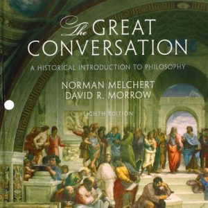 The Great Conversation A Historical Introduction to Philosophy (8th Edition)