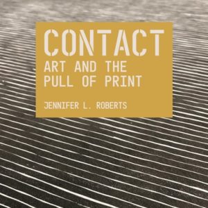 Contact: Art and the Pull of Print (1st Edition)