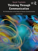 Thinking Through Communication An Introduction to the Study of Human Communication (9th Edition)