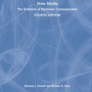 Now Media The Evolution of Electronic Communication (4th Edition)